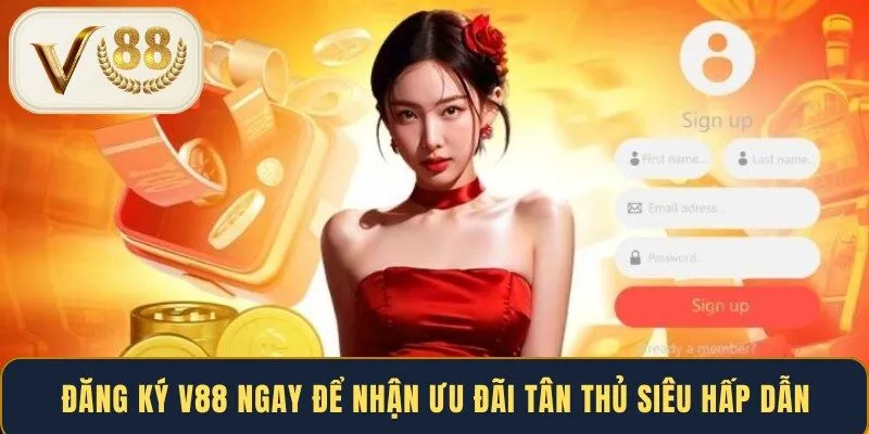 Đăng Ký V88 Ngay Để Nhận Ưu Đãi Tân Thủ Siêu Hấp Dẫn