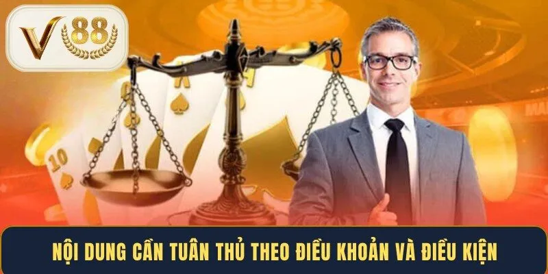 Nội dung cần tuân thủ theo điều khoản và điều kiện