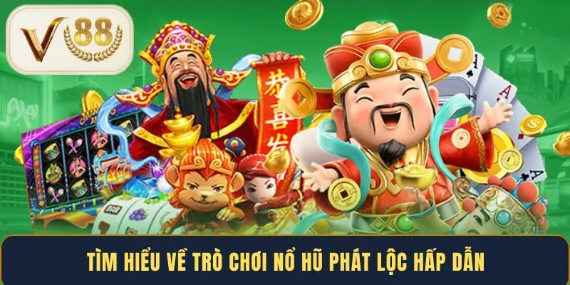 tim-hieu-ve-tro-choi-no-hu-phat-loc-hap-dan