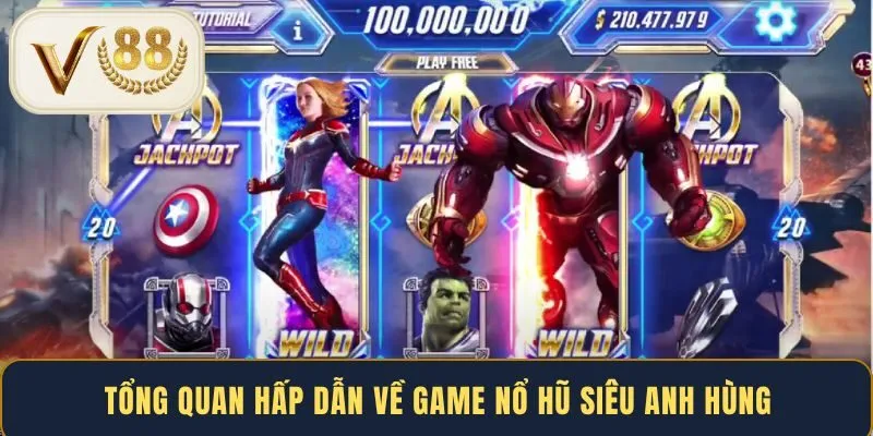 tong-quan-hap-dan-ve-game-no-hu-sieu-anh-hung